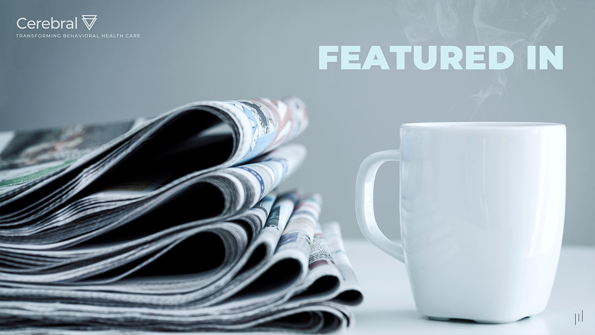 Cerebral Business Presentation – Slide showcasing media coverage and industry recognition of Cerebral’s impact.